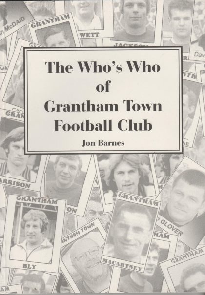 The Who's Who of Grantham Town Football Club