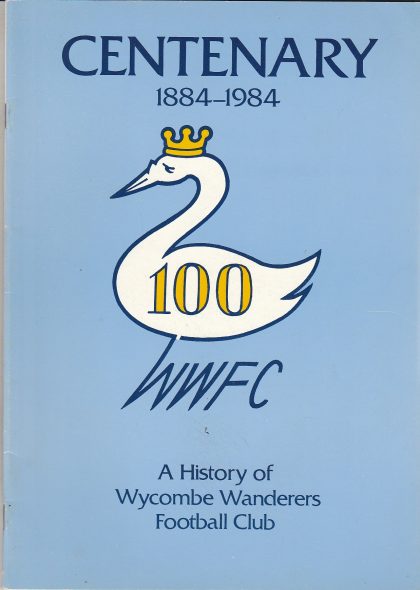 Wycombe Wanderers Centenary 1884-1984