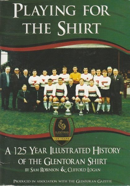 Playing for the shirt - 125 year illustrated history of the Glentoran shirt