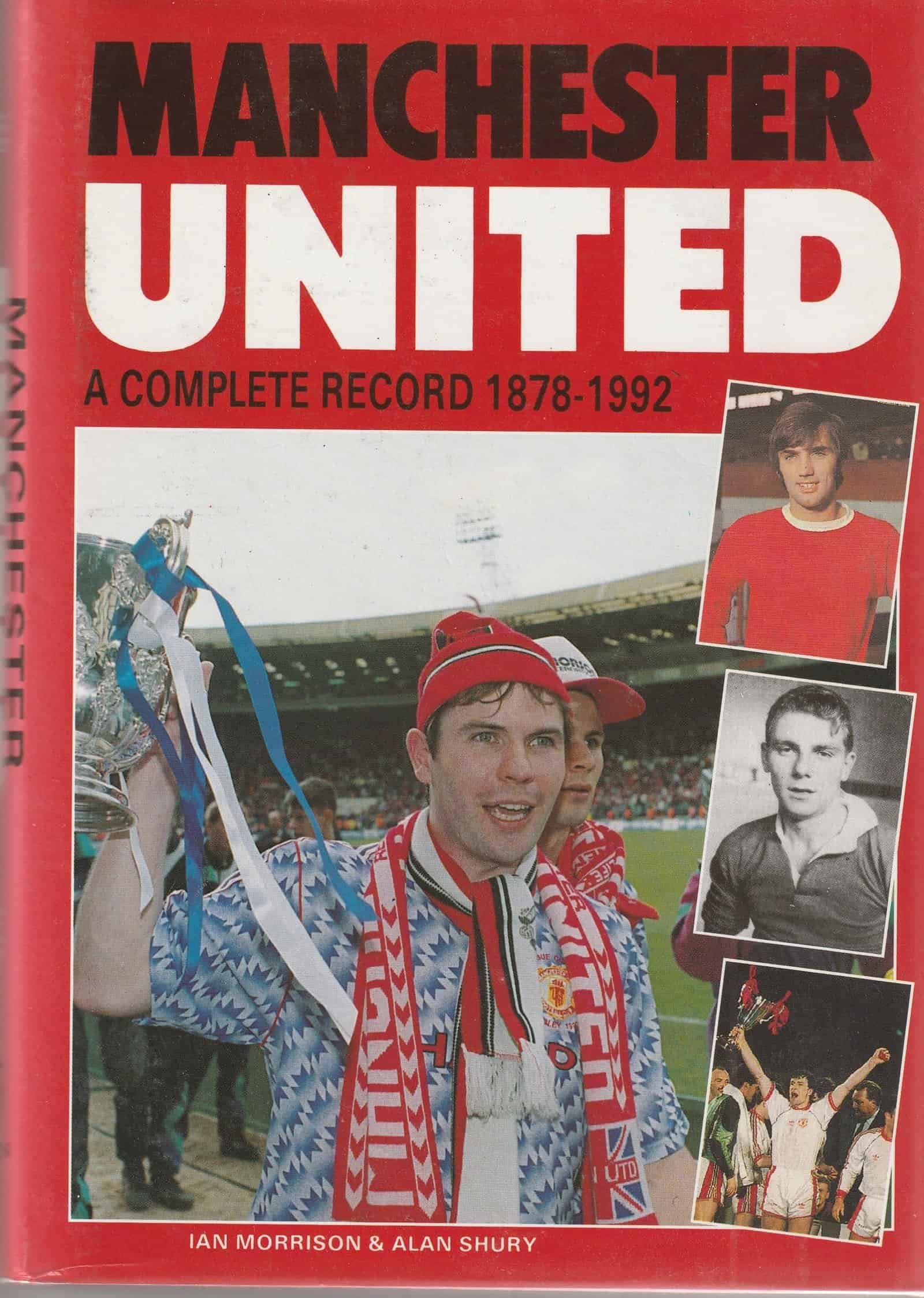 Manchester United - A Complete Record  1878-1992